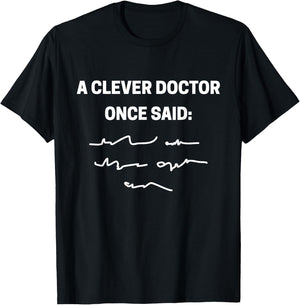 A clever doctor once said funny doctors and students T-Shirt - T-Shirt | Black
