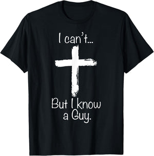 I Can't But I Know A Guy Funny Christian Jesus Cross T-Shirt - T-Shirt | Black