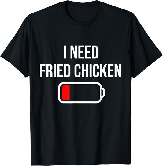 I Need Fried Chicken - Eat Cooking Funny Food Fried Chicken T-Shirt - T-Shirt | Black