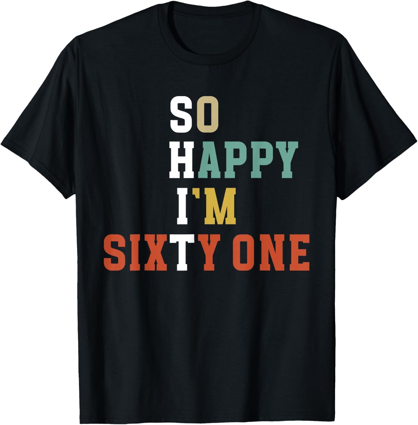 So Happy I'm 61 Year Old 61st Birthday It's My 61st Bday T-Shirt - T-Shirt | Black