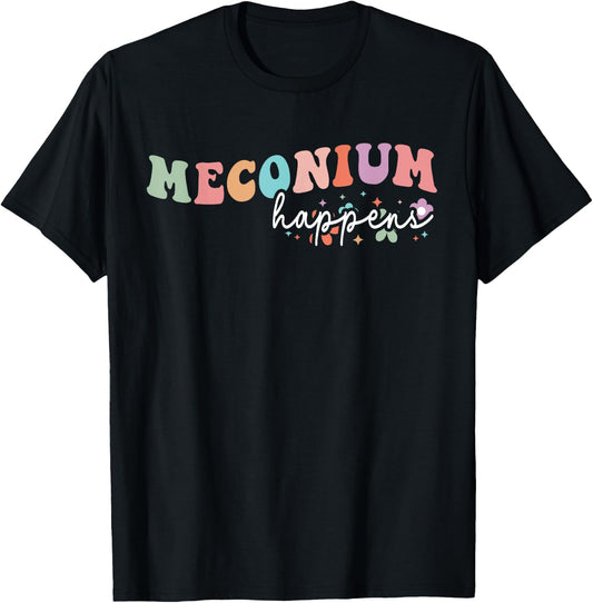 Meconium Happens Birthing Team Nurse Baby Doctor Groovy T-Shirt - T-Shirt | Black