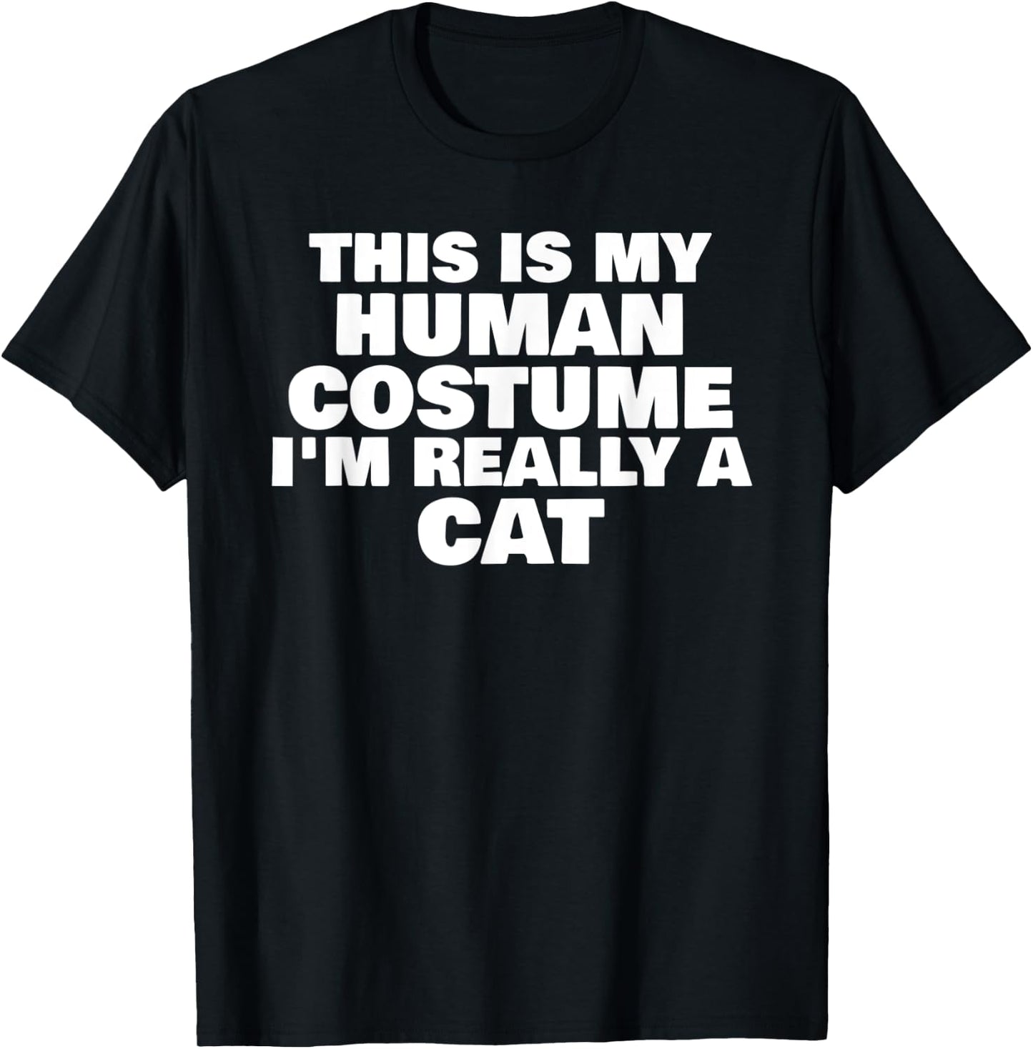 This Is My Human Costume I'm Really A Cat Halloween Humor T-Shirt - T-Shirt | Black
