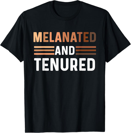 Melanated Tenured Black Teacher Educator College Professor Women T-Shirt - T-Shirt | Black