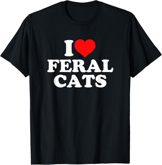 I Love Feral Cats T-Shirt - T-Shirt | Black