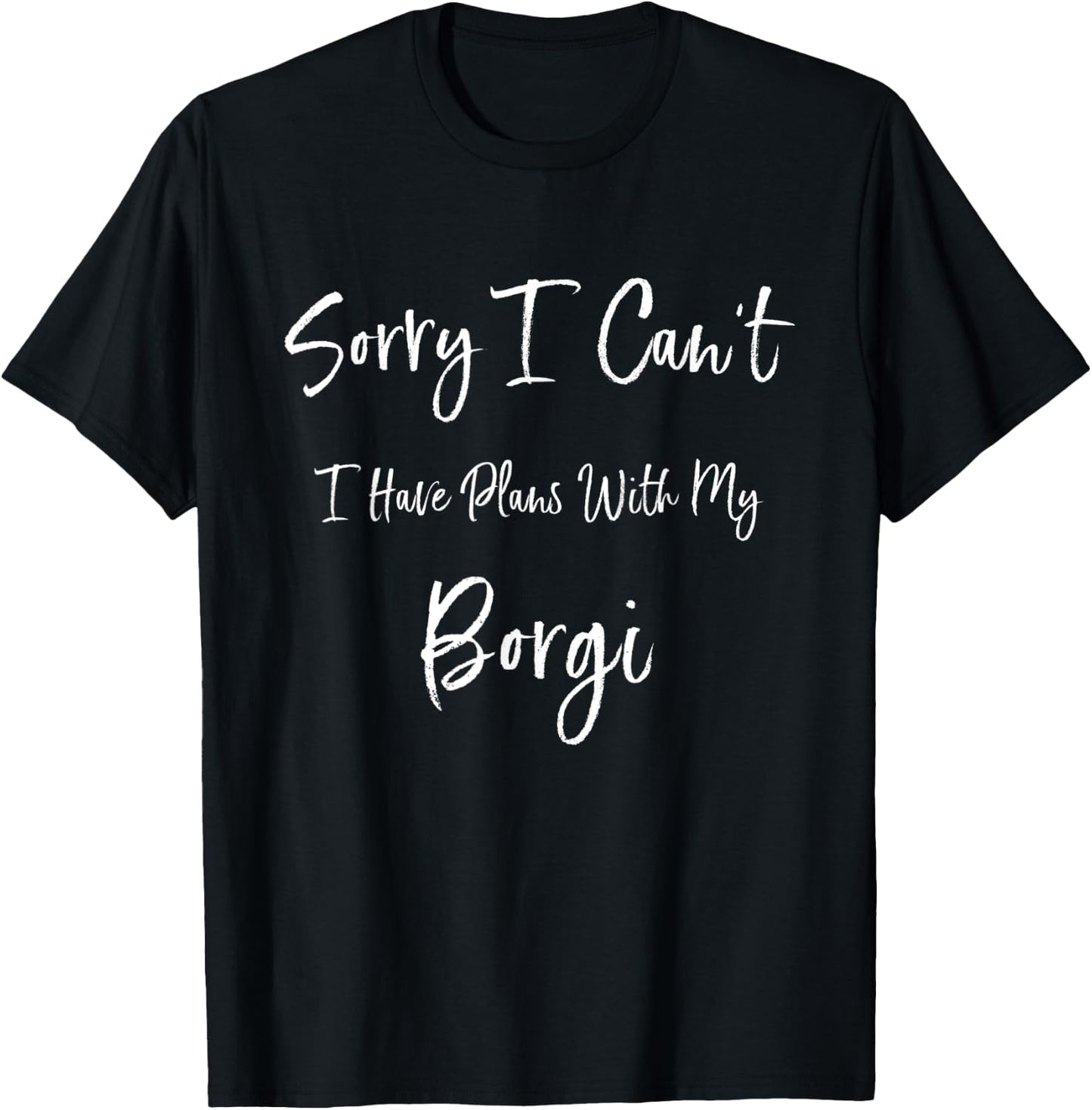 Sorry I Can't I Have Plans With My Borgi Funny Dog Women Kids T-Shirt - T-Shirt | Black