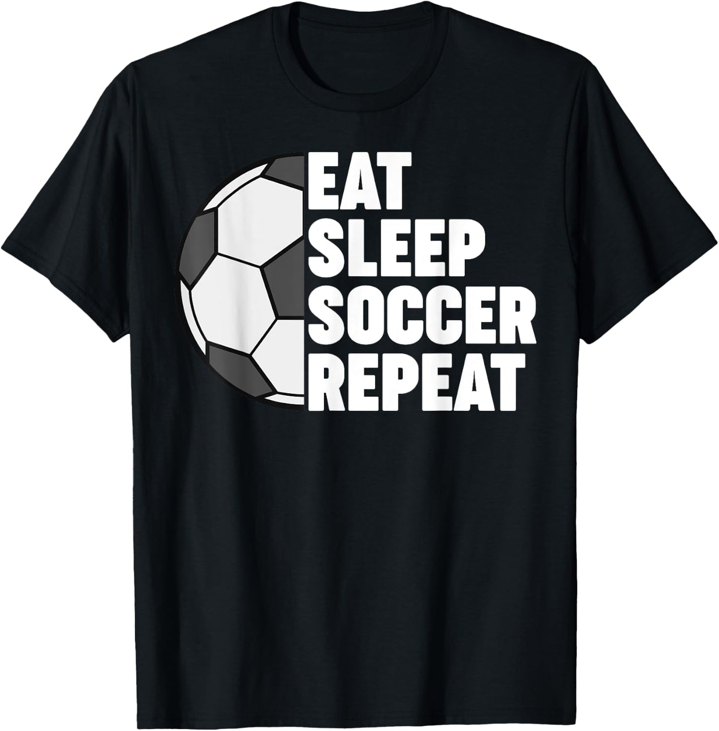 Eat Sleep Soccer Repeat Funny T-Shirt - T-Shirt | Black