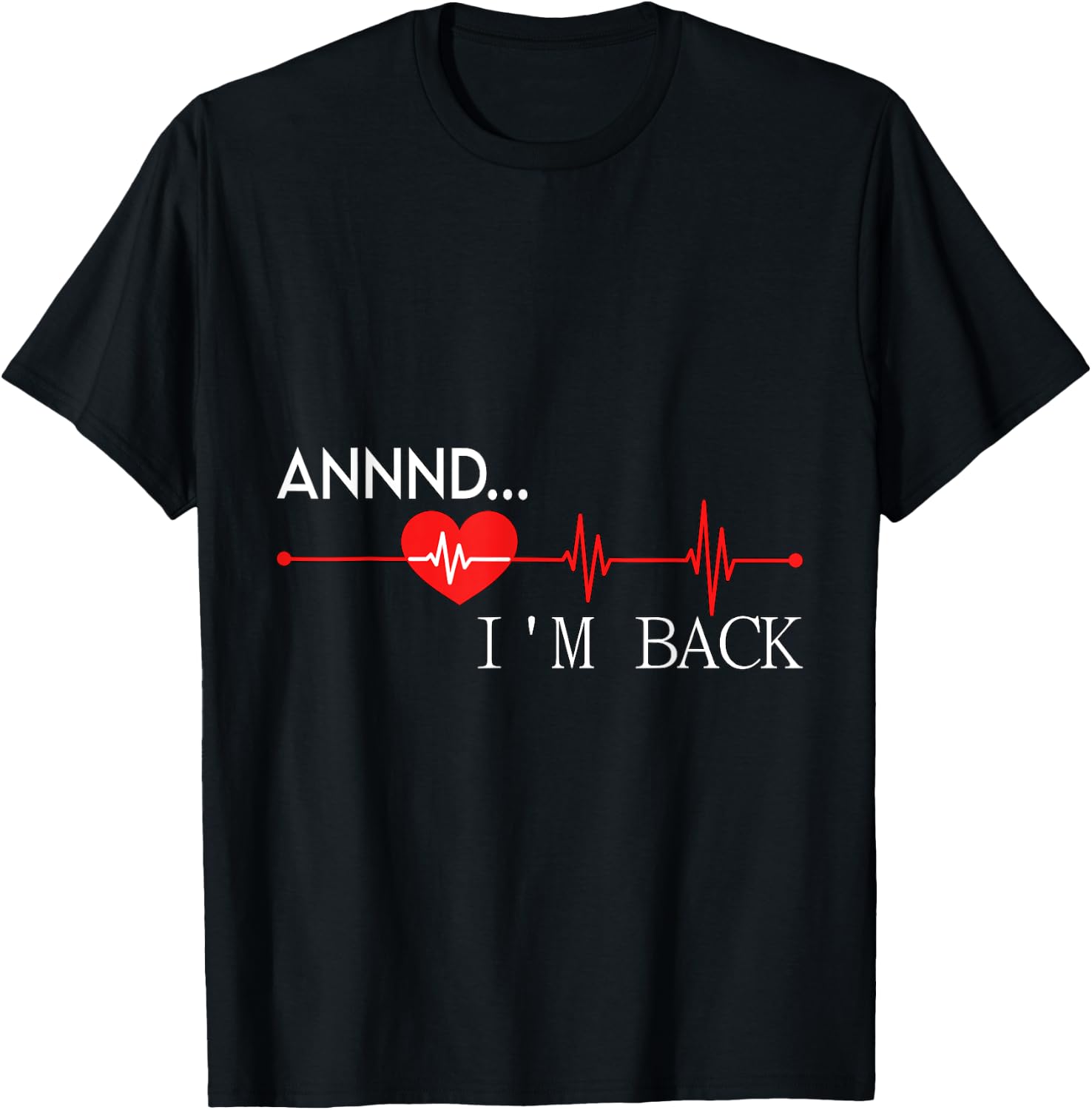 Annnd.. I'm back Heart Attack Warrior SCAD Survivor T-Shirt - T-Shirt | Black