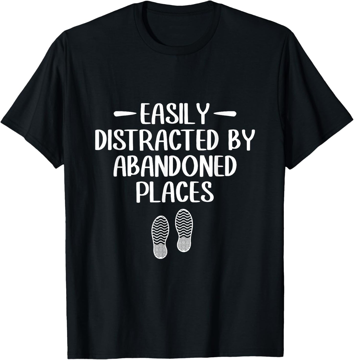 Easily Distracted by Abandoned Places - Urban Explorer Urbex T-Shirt - T-Shirt | Black