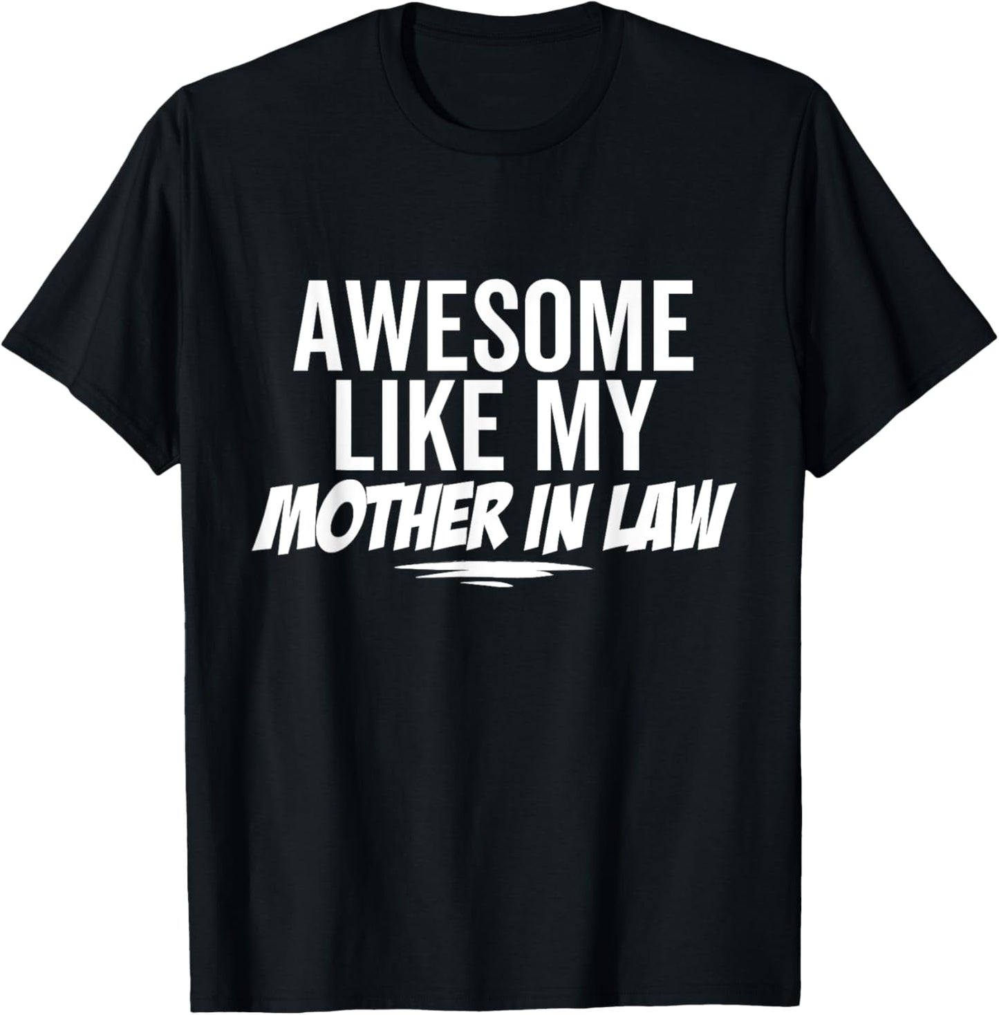 Awesome Like My Mother In Law Funny Sarcastic Joke Birthday T-Shirt - T-Shirt | Black