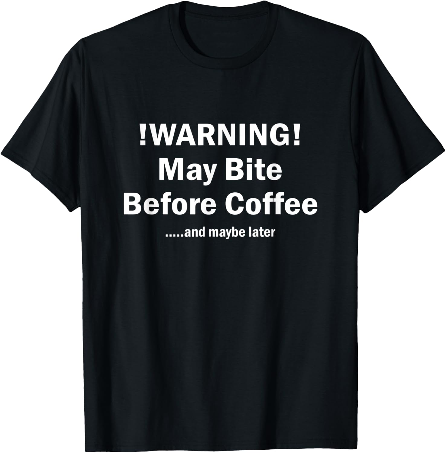 May bite before coffee sarcastic funny sayings T-Shirt - T-Shirt | Black