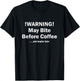 May bite before coffee sarcastic funny sayings T-Shirt - T-Shirt | Black