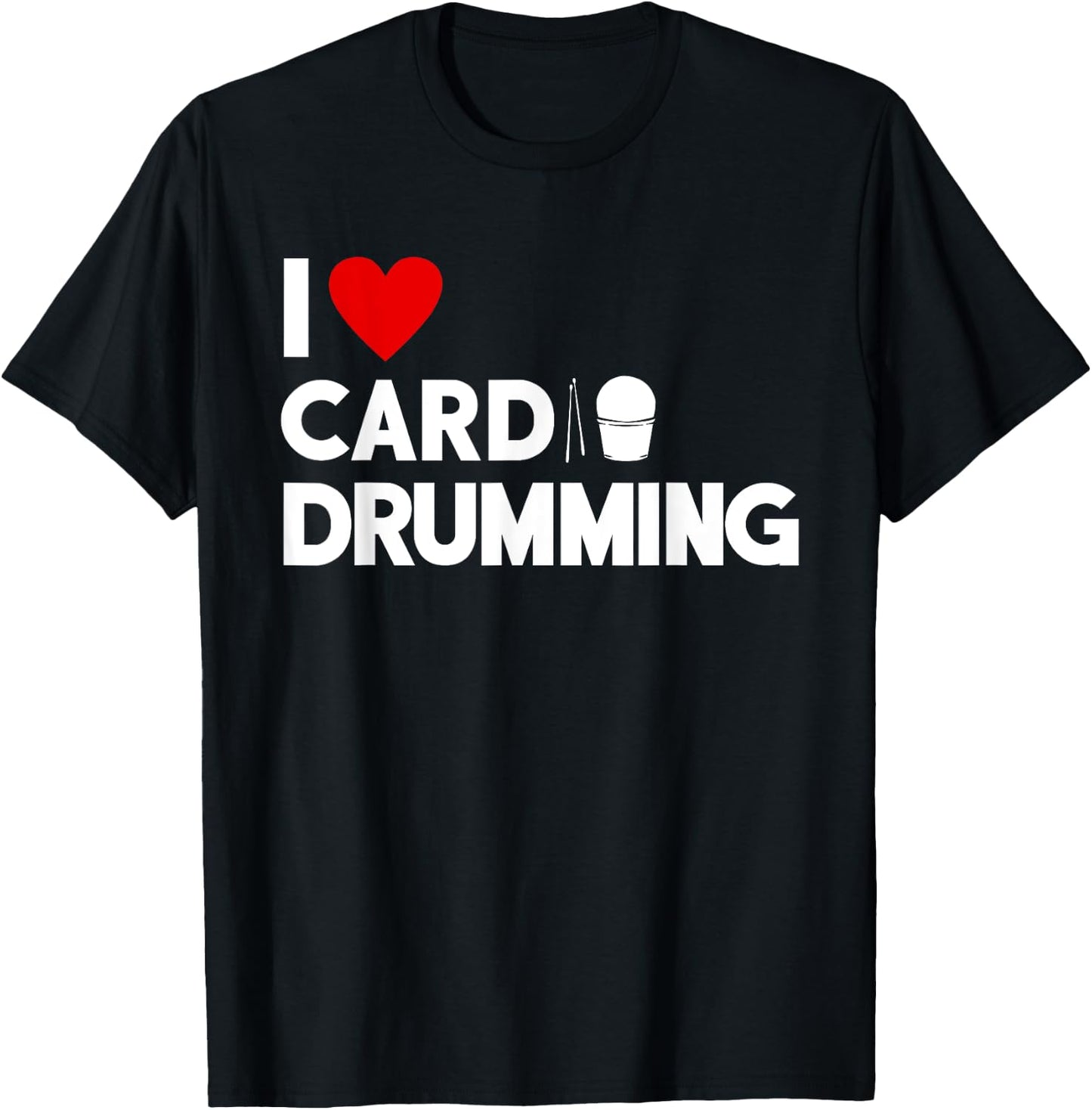 I Love Cardio Drumming Gym Fitness Class Workout T-Shirt - T-Shirt | Black