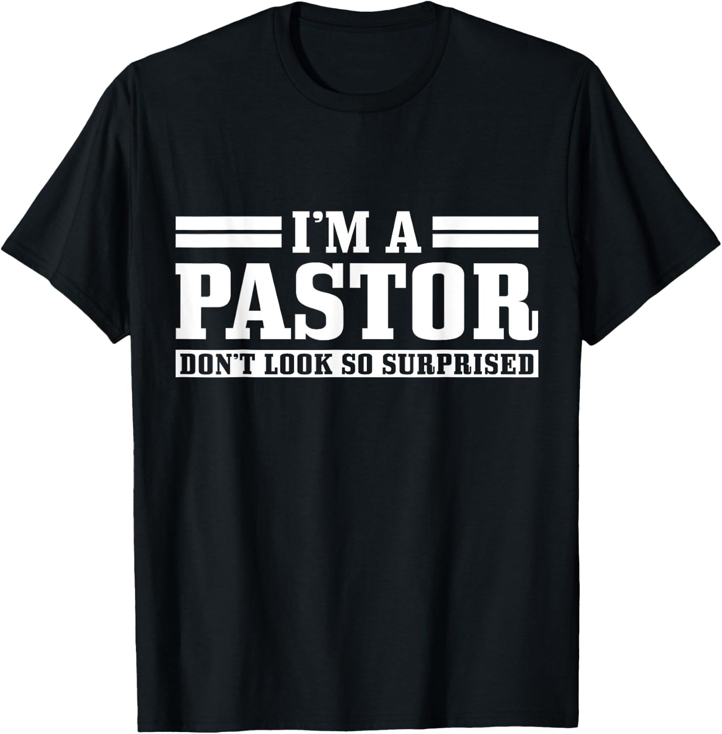 I'm A Pastor Don't Look So Surprised Funny Christian T-Shirt - T-Shirt | Black