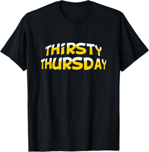 Funny Thirsty Thursday T-Shirt - T-Shirt | Black