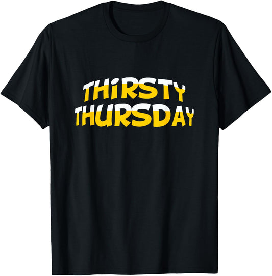 Funny Thirsty Thursday T-Shirt - T-Shirt | Black