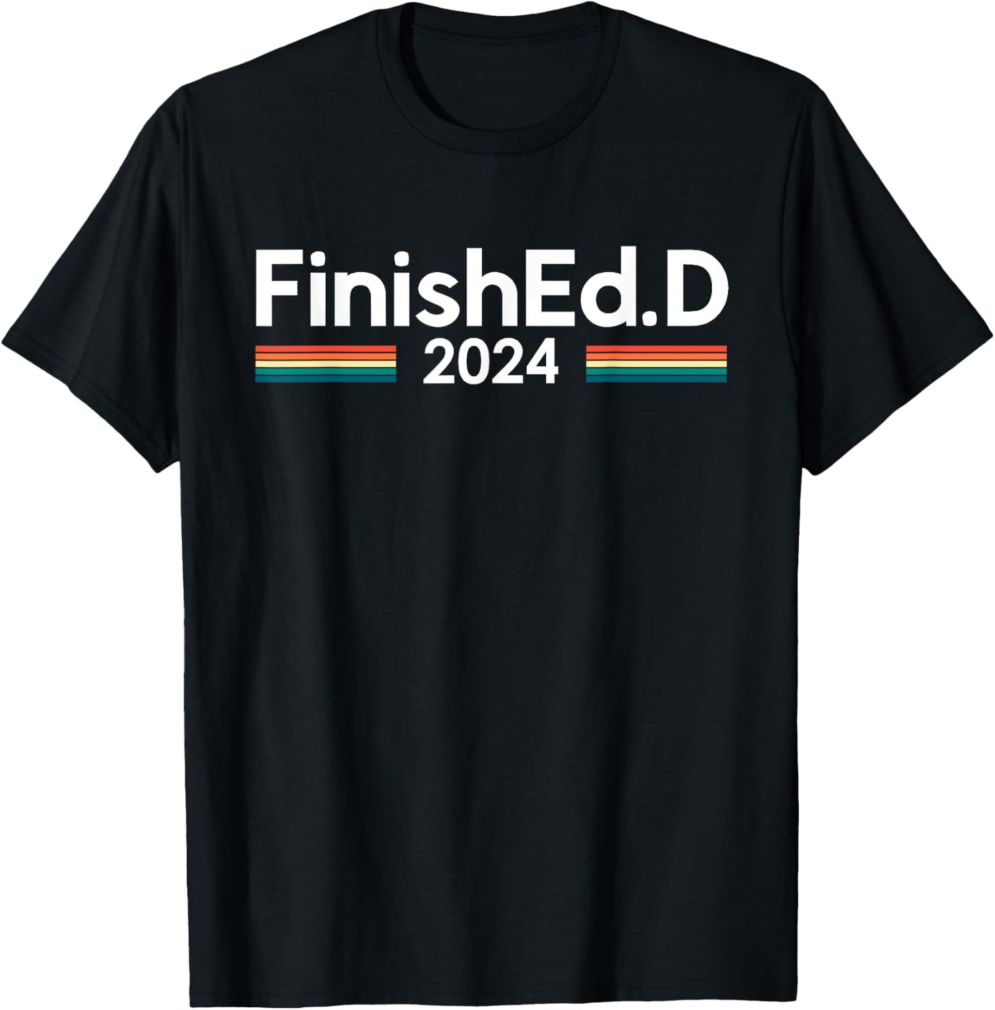 FinishEd.D 2024 Ed.D Doctor of Education T-Shirt - T-Shirt | Black