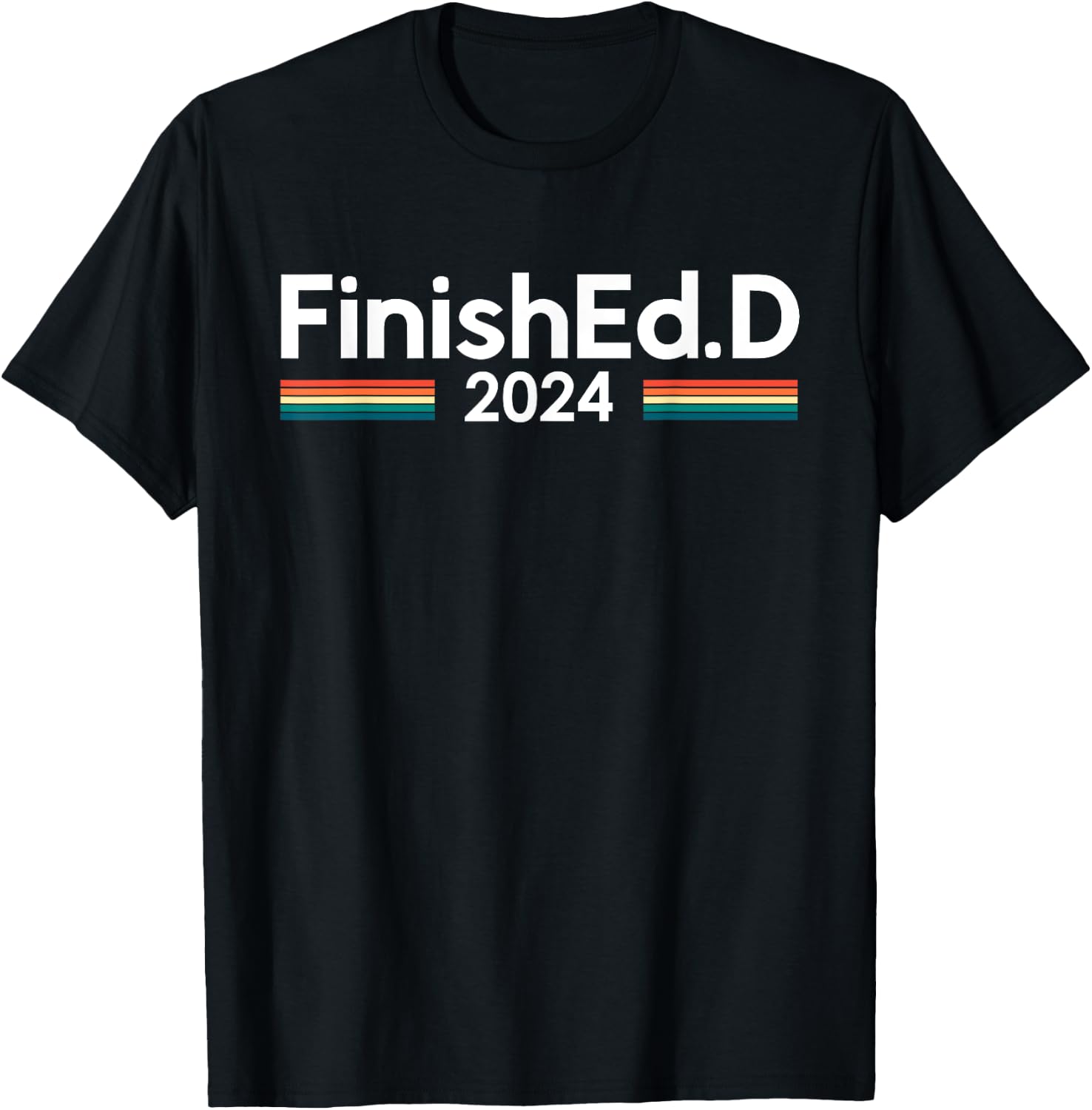 FinishEd.D 2024 Ed.D Doctor of Education T-Shirt - T-Shirt | Black