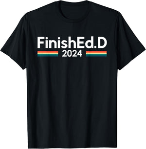 FinishEd.D 2024 Ed.D Doctor of Education T-Shirt - T-Shirt | Black