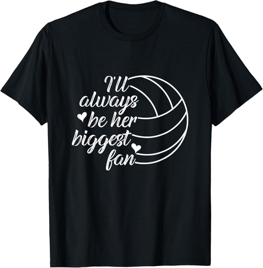 I'll Always Be Her Biggest Fan Cool Volleyball Mom Dad Coach T-Shirt - T-Shirt | Black