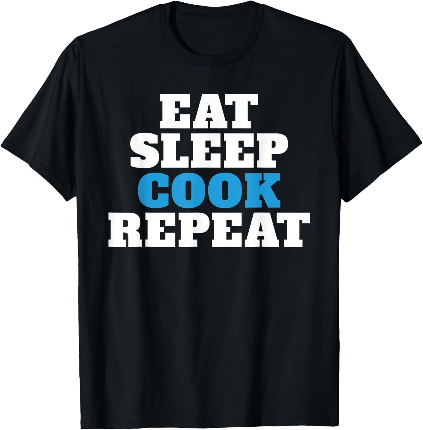 Eat Sleep Cook Repeat Kitchen Culinary Cook T-Shirt - T-Shirt | Black