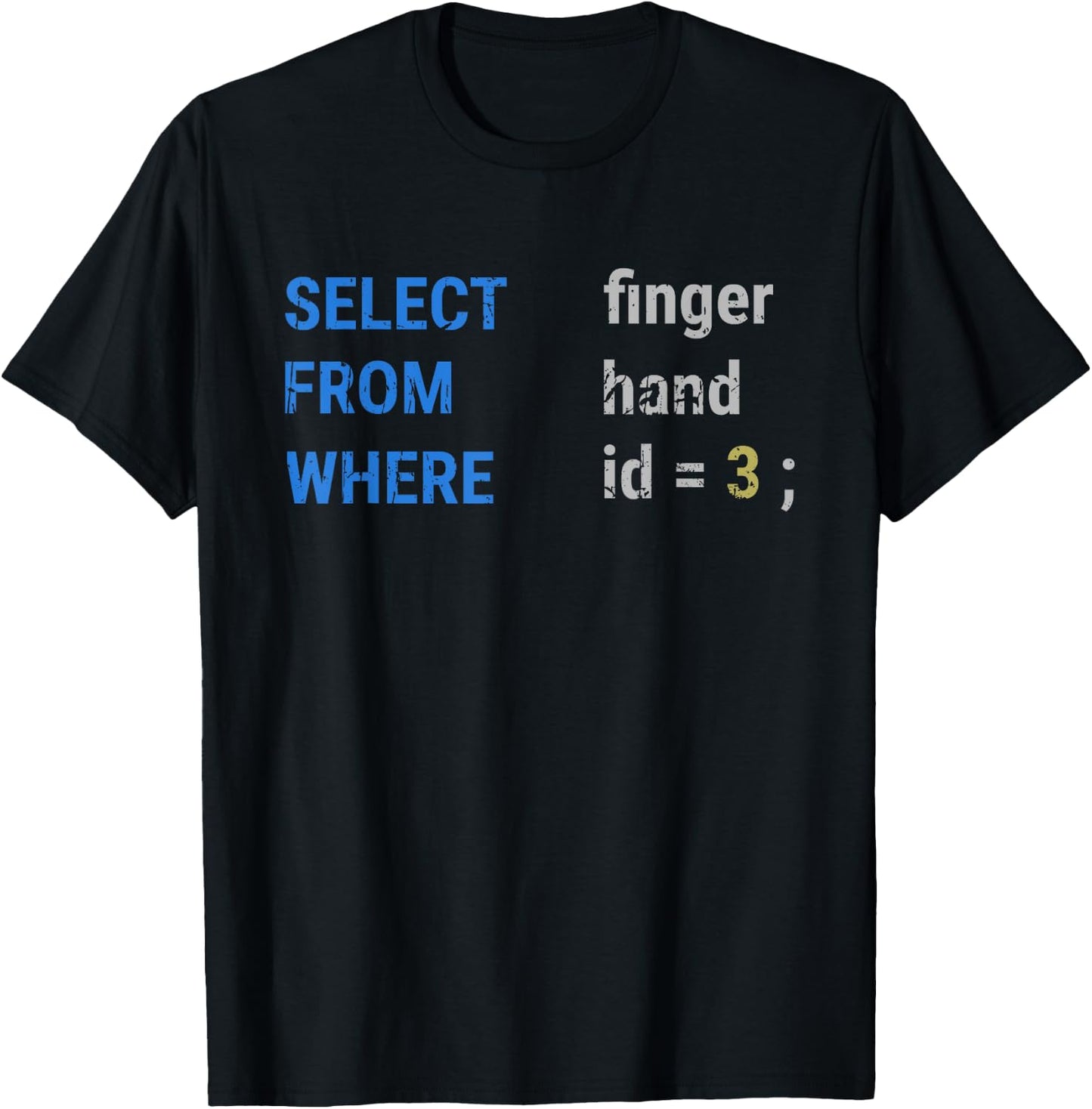 Select finger From hand Where id = 3; - Programming T-Shirt - T-Shirt | Black