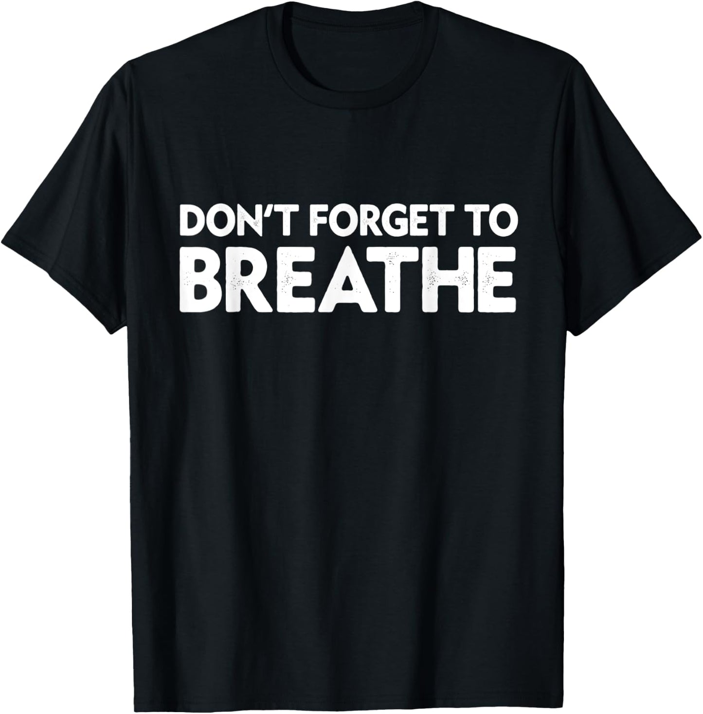 Don't Forget To Breathe Funny Yoga Class Breathwork Teacher Men Women T-Shirt - T-Shirt | Black