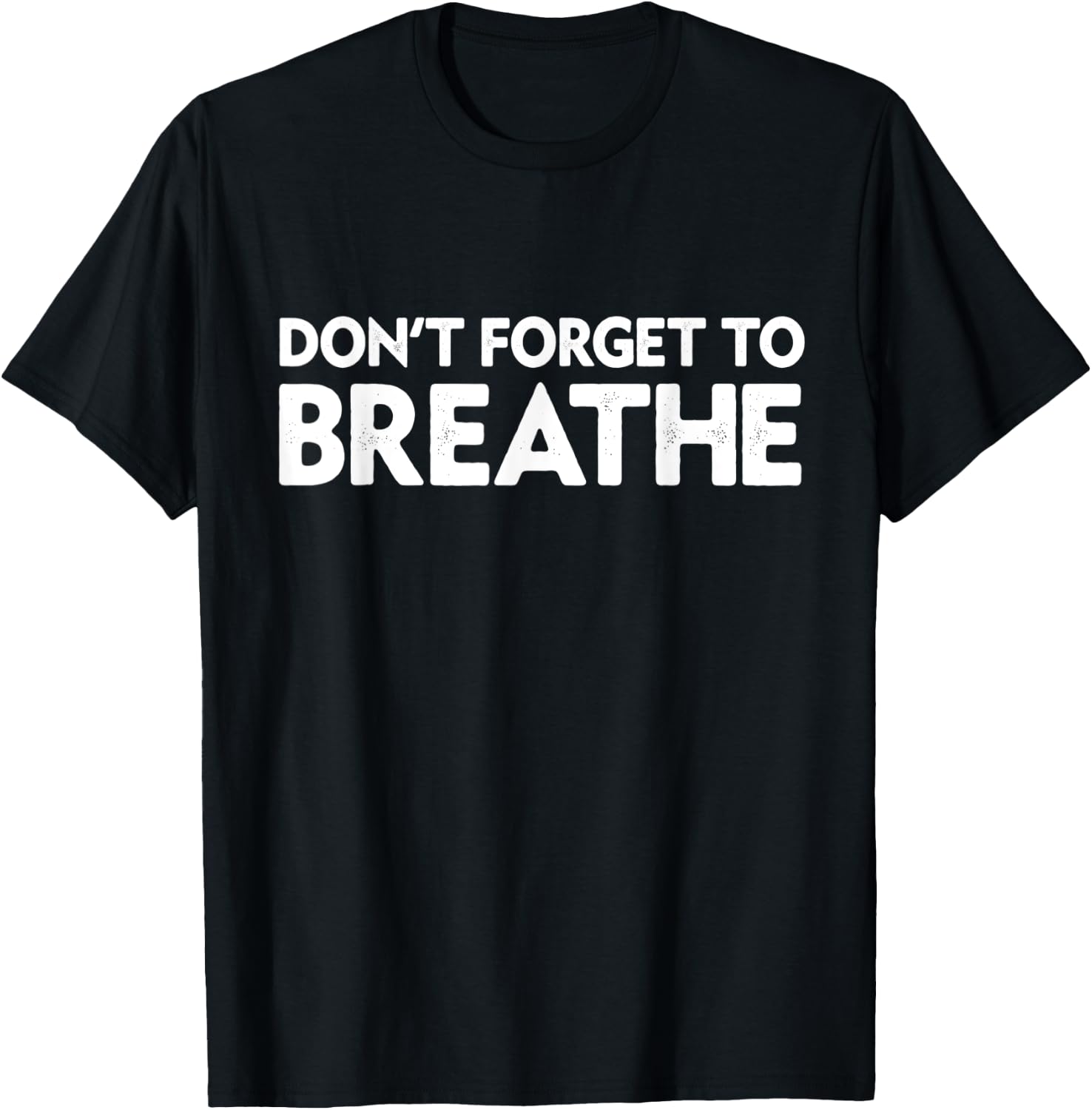 Don't Forget To Breathe Funny Yoga Class Breathwork Teacher Men Women T-Shirt - T-Shirt | Black