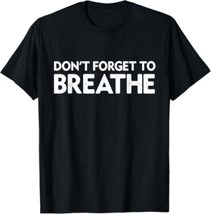 Don't Forget To Breathe Funny Yoga Class Breathwork Teacher Men Women T-Shirt - T-Shirt | Black