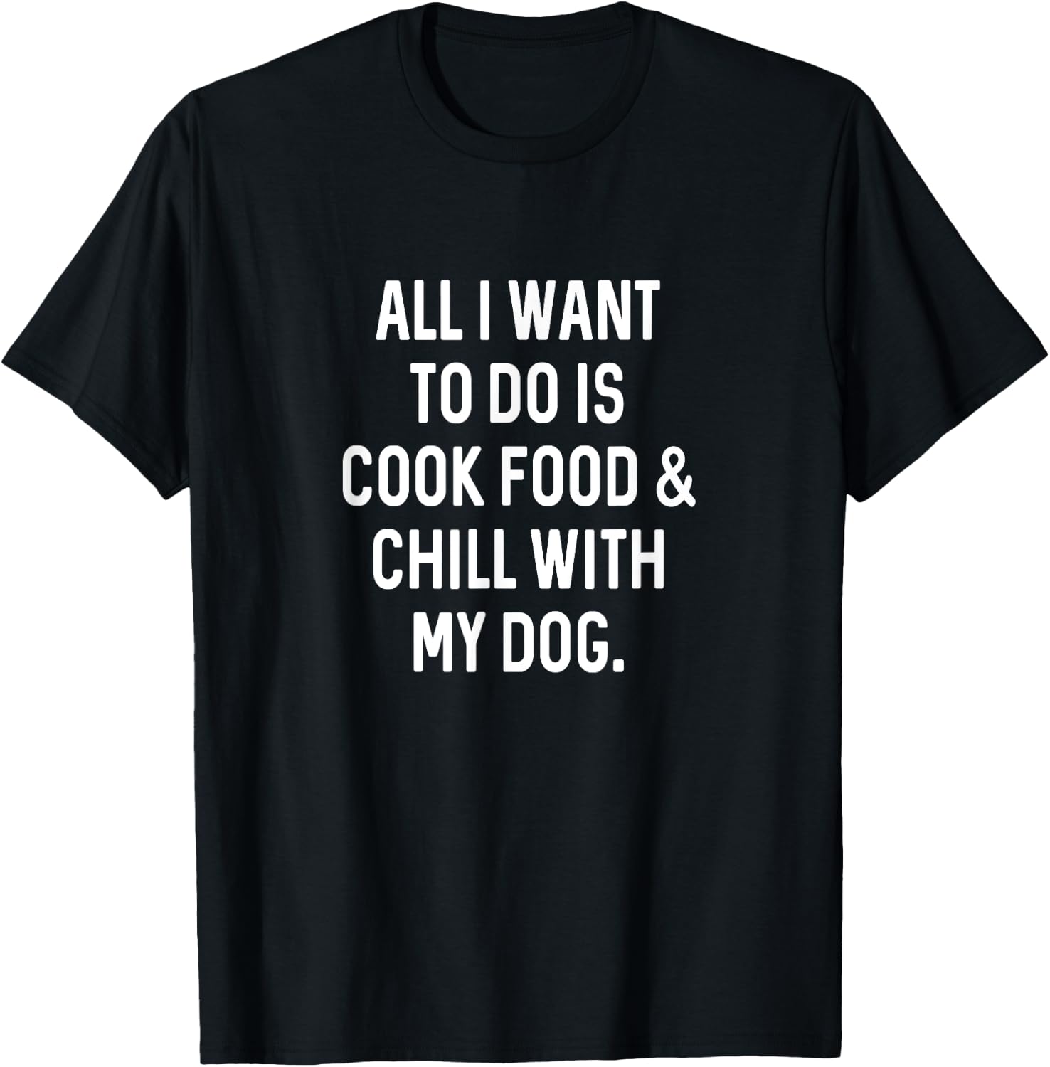 Cooking Food Chill With Dog Funny Kitchen Cook T-Shirt - T-Shirt | Black