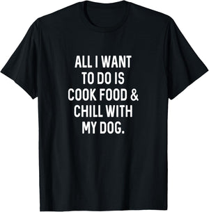 Cooking Food Chill With Dog Funny Kitchen Cook T-Shirt - T-Shirt | Black