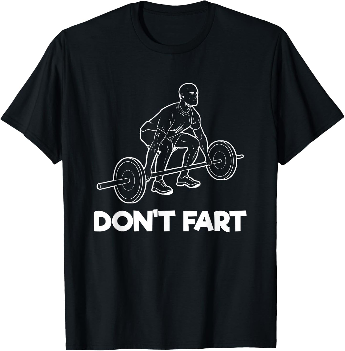 Don't Fart Gym Fitness Workout Weightlifting Bodybuilder T-Shirt - T-Shirt | Black