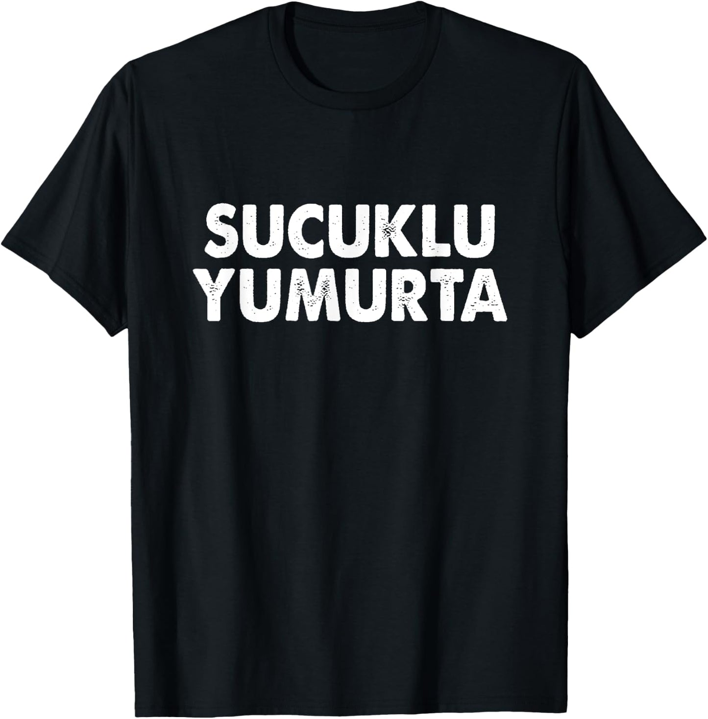 Sucuklu Yumurta Turkish Quotes Turkish Sayings Funny Turkish T-Shirt - T-Shirt | Black