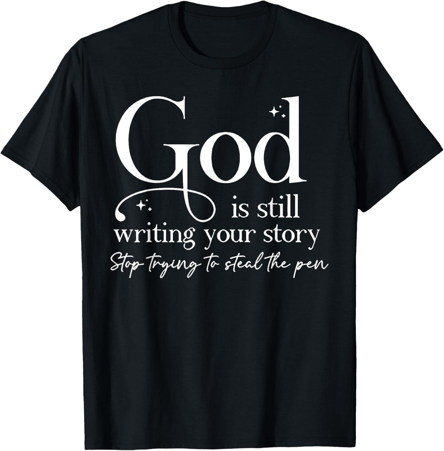 God is Still Writing Your Story T-Shirt - T-Shirt | Black