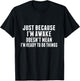 Just Because I'm Awake Funny Tweens and Teens T-Shirt - T-Shirt | Black
