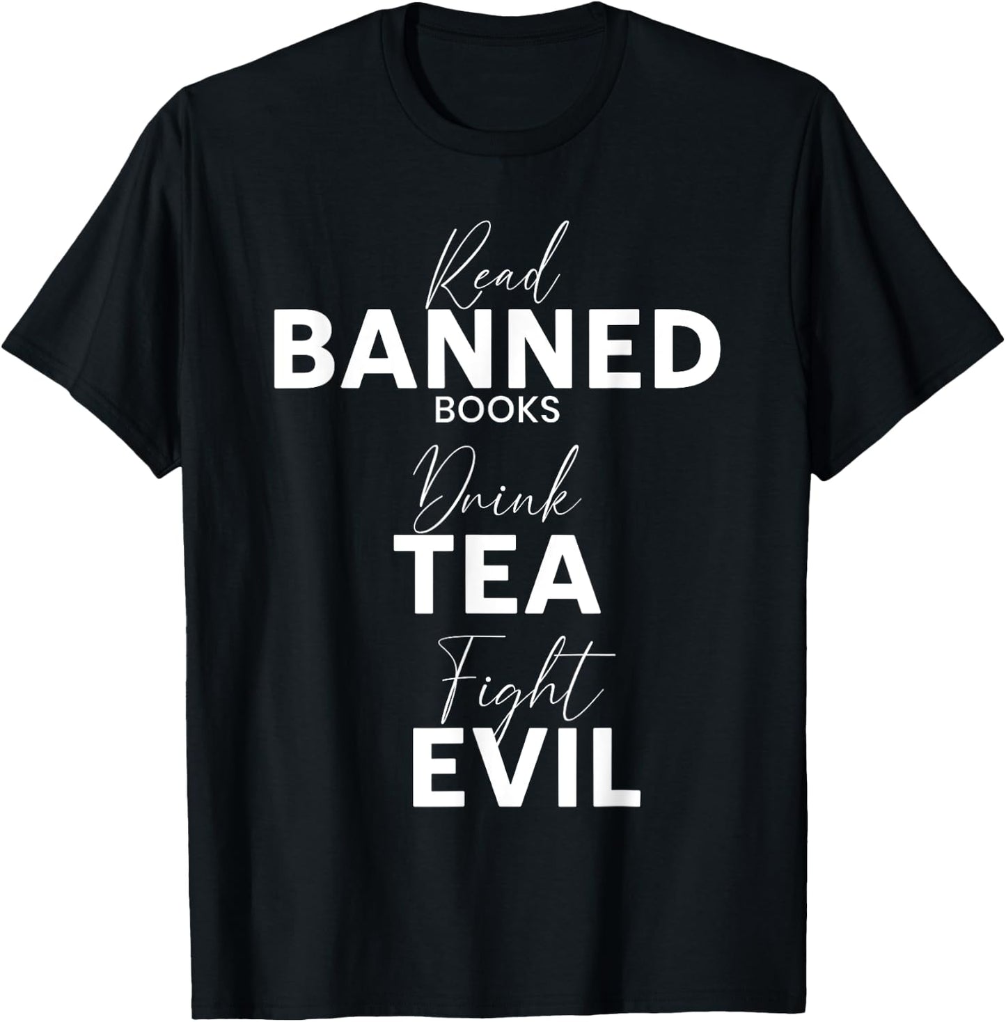 Read Banned Books Drink Tea Fight Evil Book Reading Lover T-Shirt - T-Shirt | Black