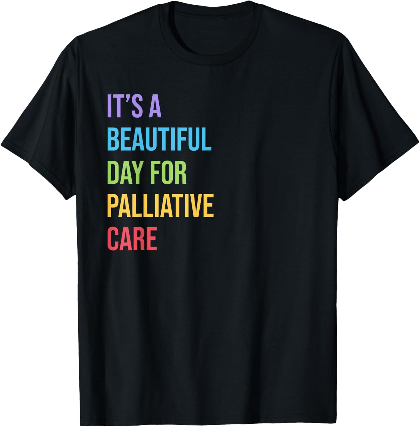 Palliative Care | Its a Beautiful Day for Palliative Care T-Shirt - T-Shirt | Black