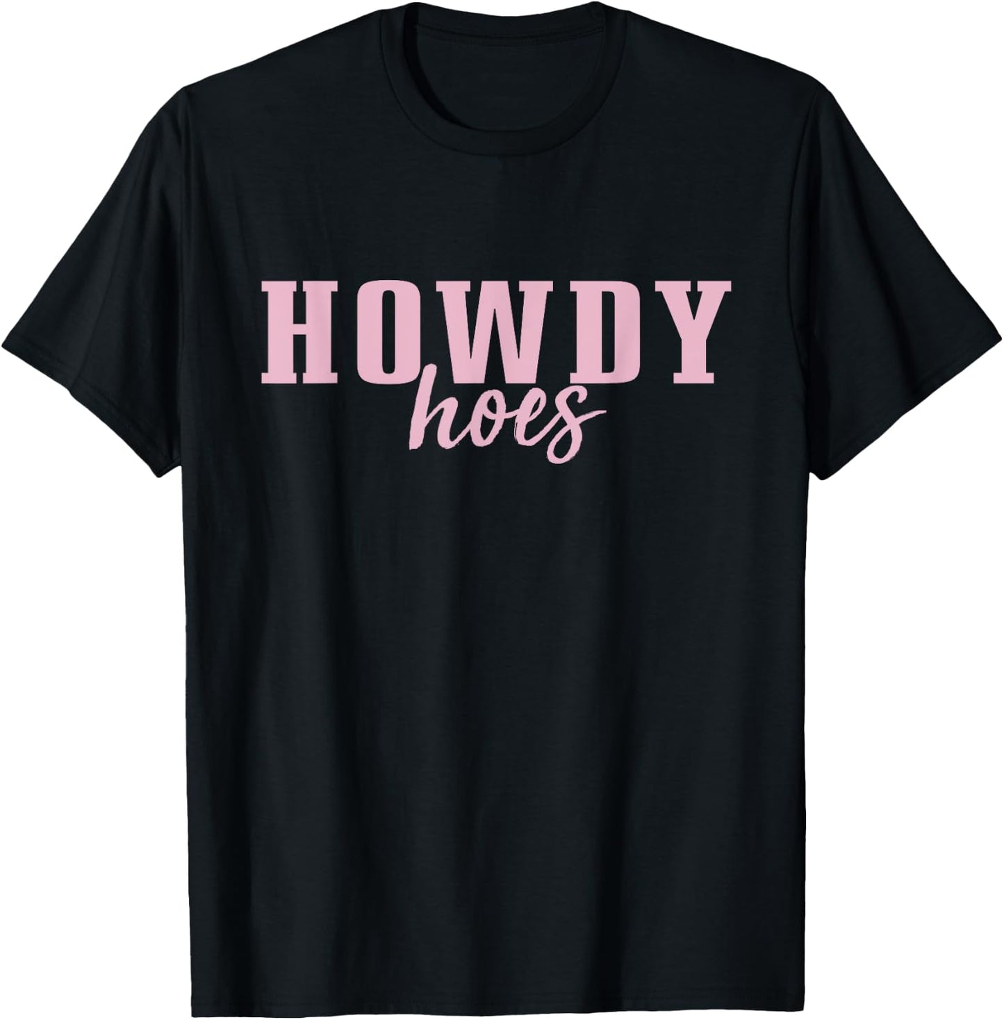 Howdy Hoes T-Shirt - T-Shirt | Black