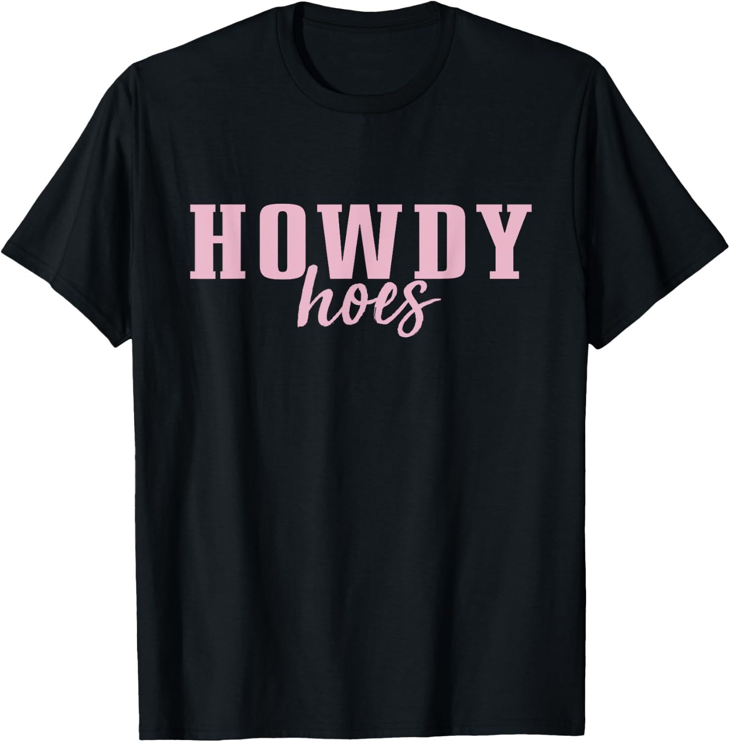Howdy Hoes T-Shirt - T-Shirt | Black