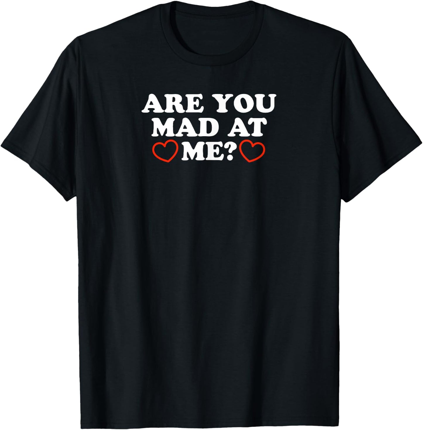 Are You Mad At Me - Funny Gift T-Shirt - T-Shirt | Black