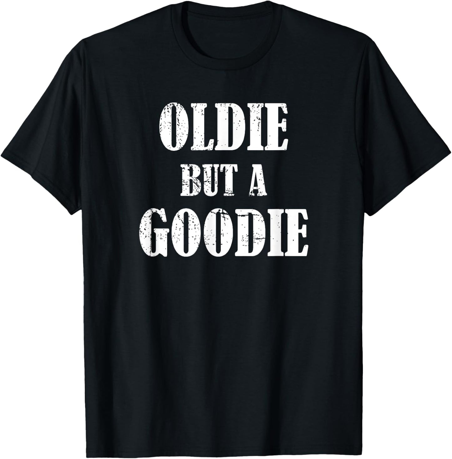 Oldie but a Goodie - Funny Retirement T-Shirt - T-Shirt | Black
