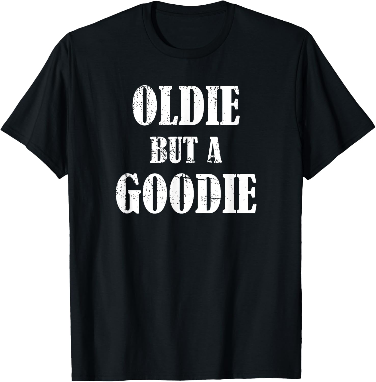 Oldie but a Goodie - Funny Retirement T-Shirt - T-Shirt | Black