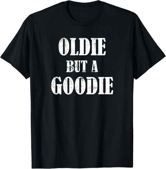 Oldie but a Goodie - Funny Retirement T-Shirt - T-Shirt | Black