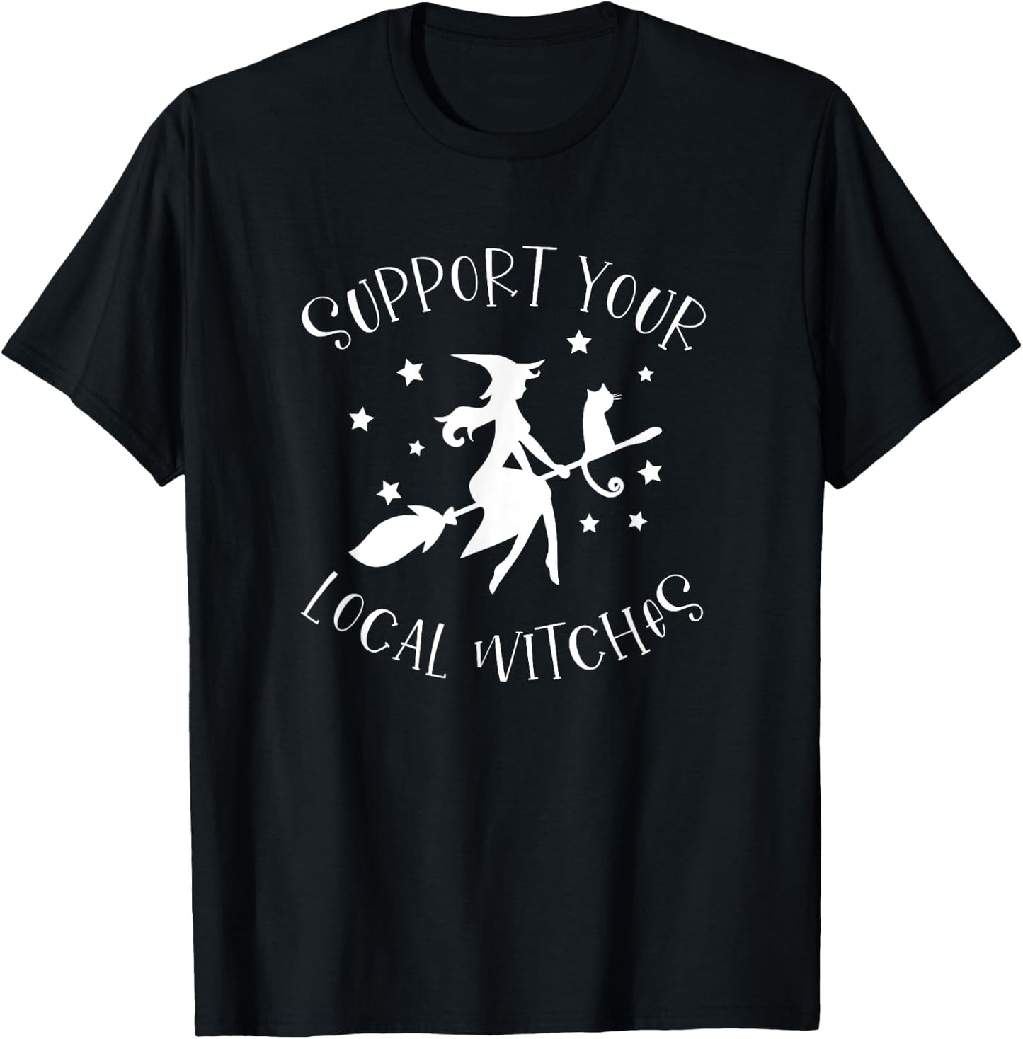 Support Your Local Witches Funny Halloween Costume Party T-Shirt - T-Shirt | Black