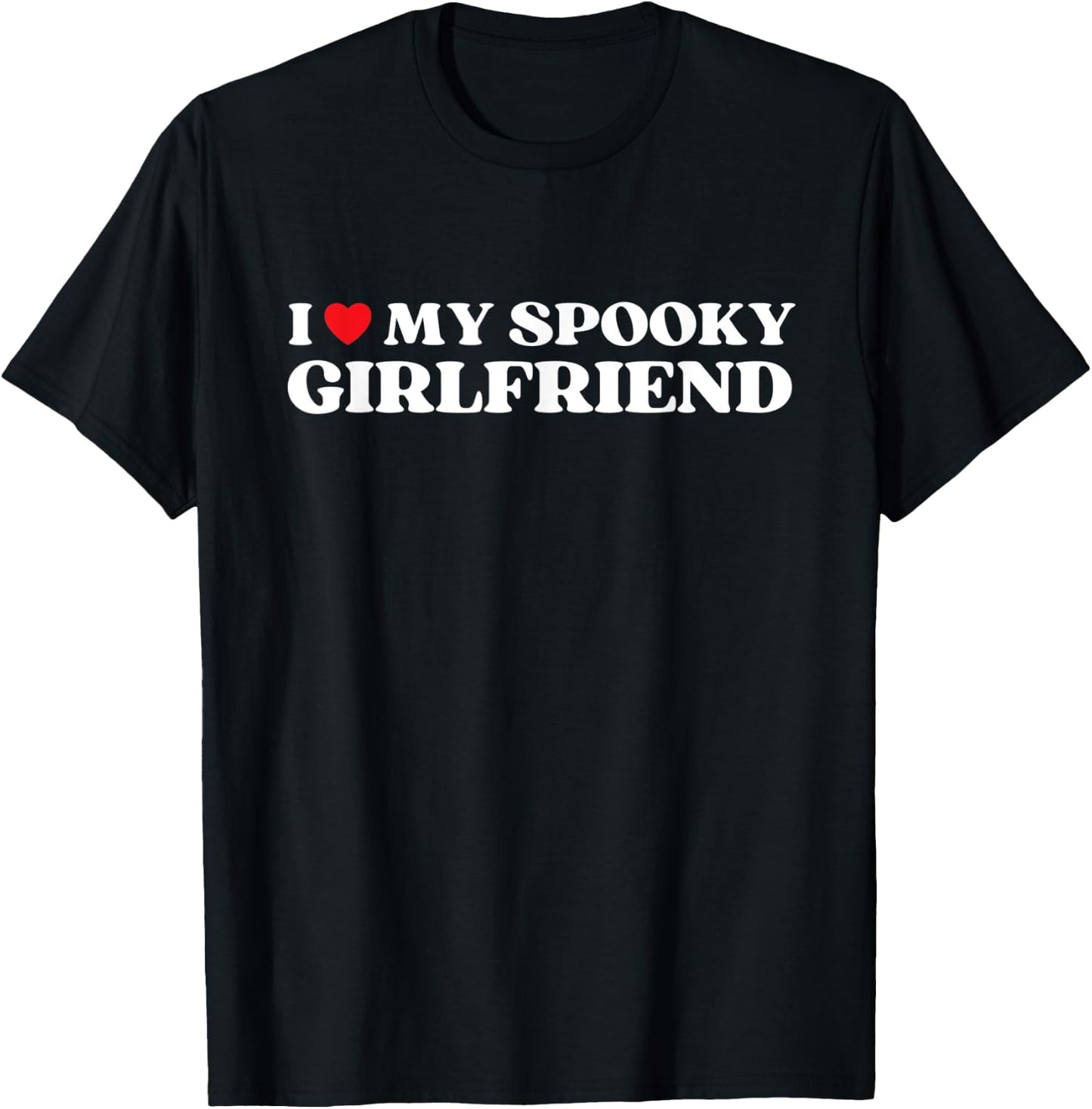 I Love My Spooky Girlfriend GF Red Heart Funny Halloween T-Shirt - T-Shirt | Black