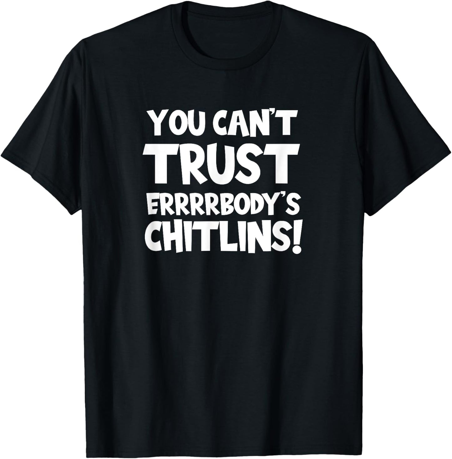 Funny Chitlins / Chitterlings Thanksgiving Quote T-Shirt - T-Shirt | Black