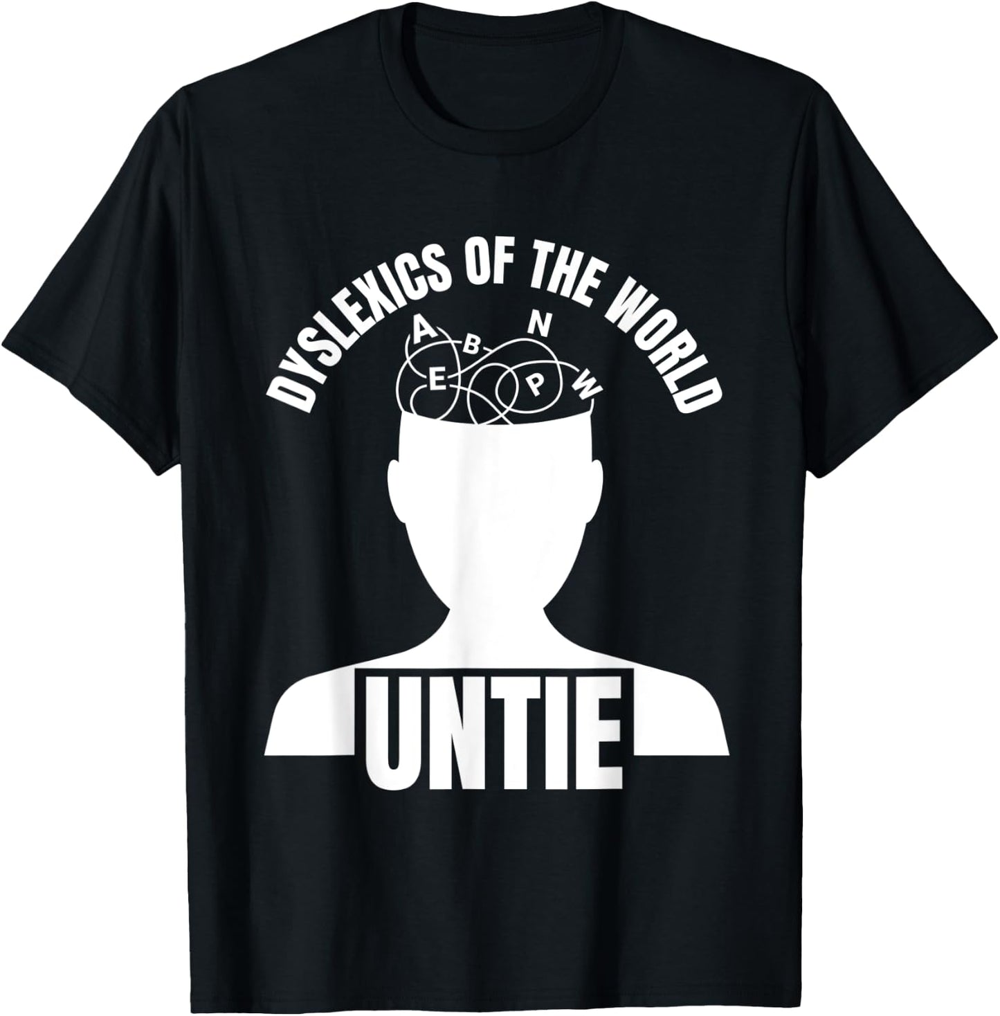 Dyslexics Of The World Untie Reading Disorder Dyslexic T-Shirt - T-Shirt | Black