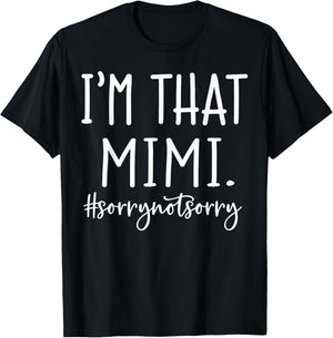 I'm That Mimi Sorry Not Sorry Funny Grandma T-Shirt - T-Shirt | Black