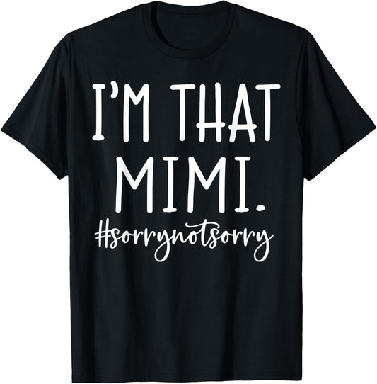 I'm That Mimi Sorry Not Sorry Funny Grandma T-Shirt - T-Shirt | Black