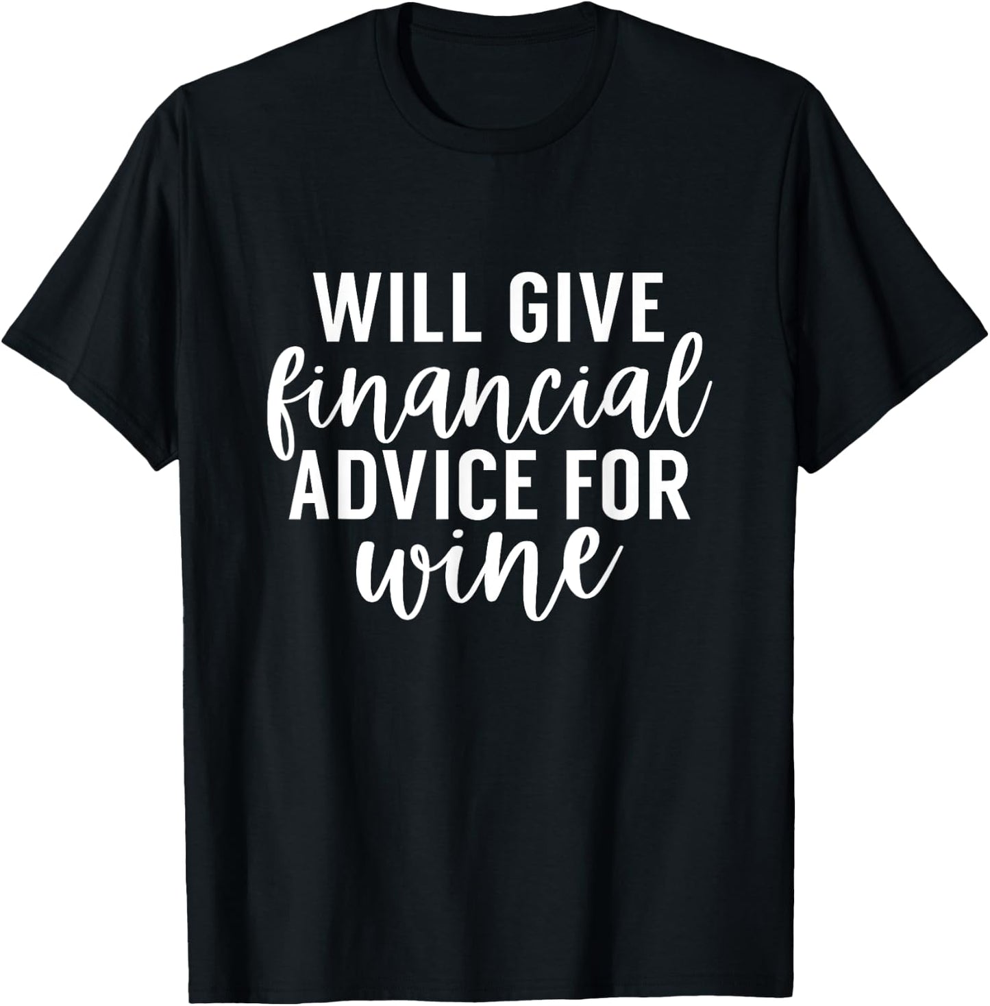 Will Give Financial Advice For Wine Funny Finance Planner T-Shirt - T-Shirt | Black
