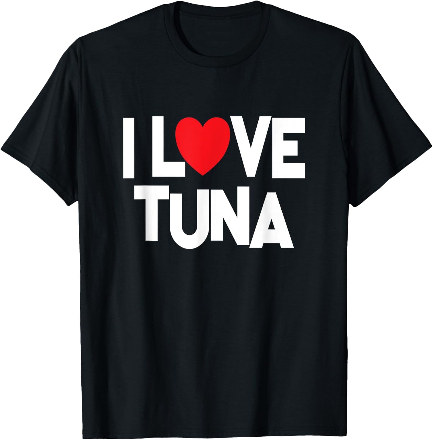 I Love Tuna - Fish Lover T-Shirt - T-Shirt | Black
